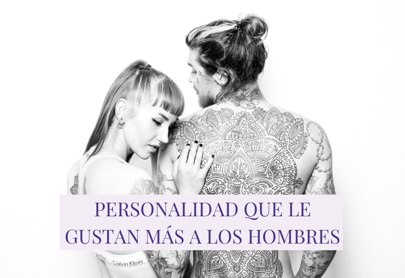 Personalidad que le gustan más a los hombres